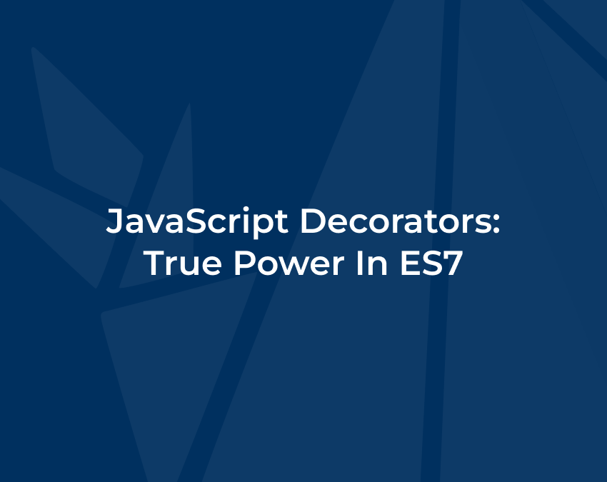 JavaScript Decorators: True Power In ES7