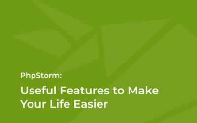 PhpStorm: Useful Features to Make Your Life Easier